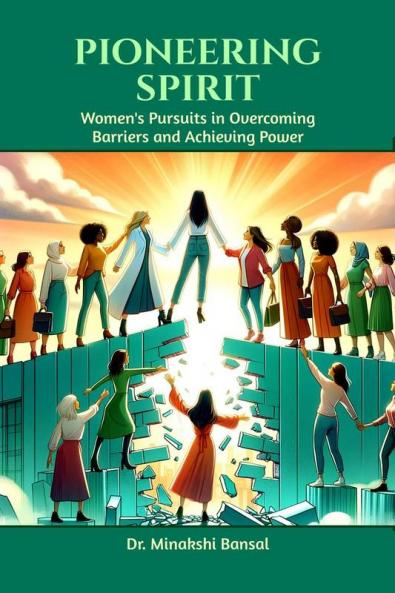 Pioneering Spirit: Women's Pursuits in Overcoming Barriers and Achieving Power
