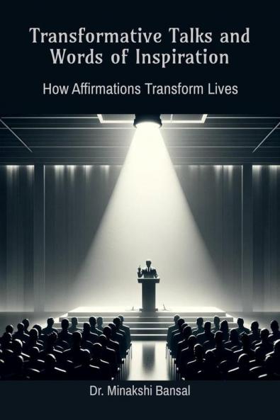 Transformative Talks and Words of Inspiration: How Affirmations Transform Lives