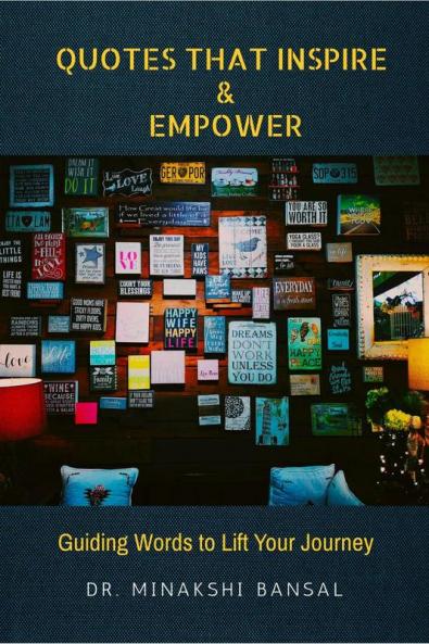 Quotes That Inspire and Empower : Guiding Words to Lift Your Journey