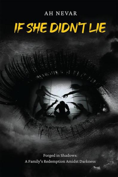 If she didn't lie : Forged in Shadows: A Family's Redemption Amidst Darkness.