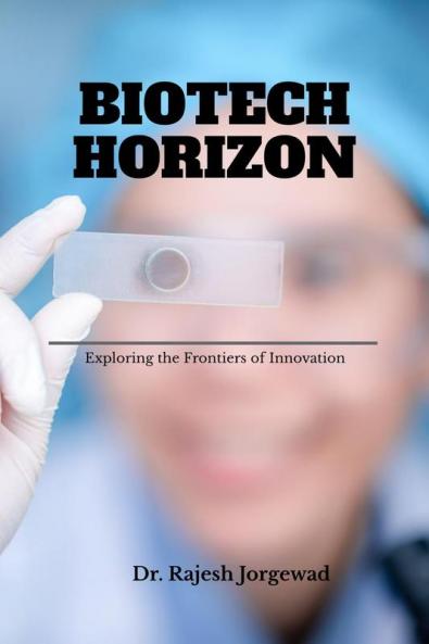 Biotech Horizon:- Exploring the Frontiers of Innovation