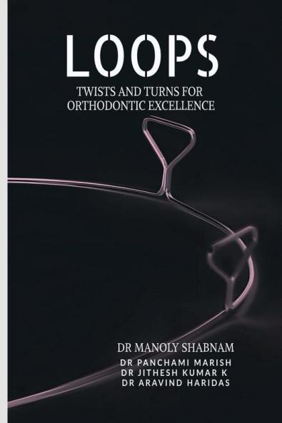 Loops: Twists and Turns for Orthodontic Excellence