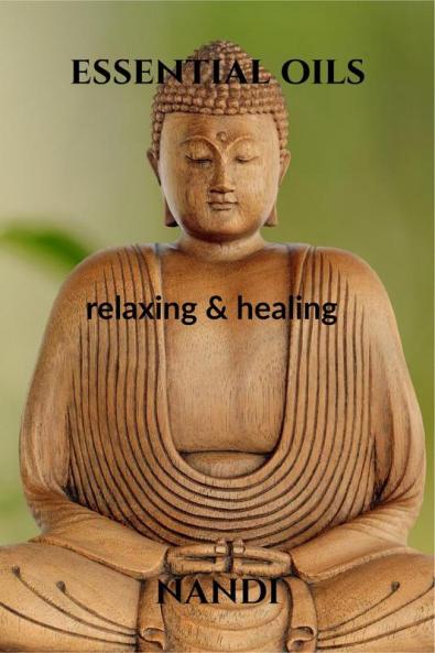 ESSENTIAL OILS: relaxing and healing