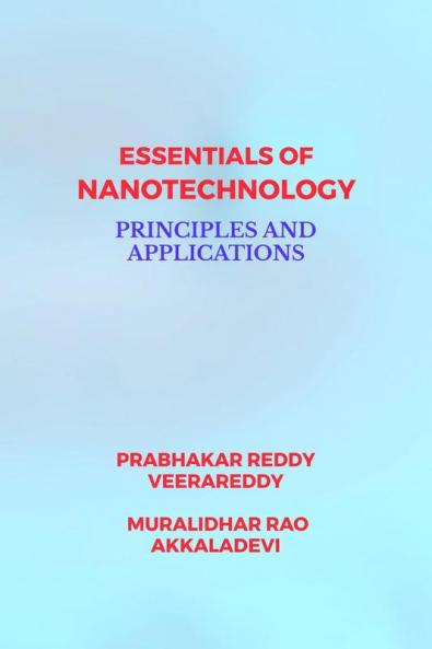ESSENTIALS OF NANOTECHNOLOGY: PRINCIPLES AND APPLICATIONS