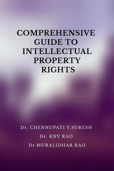 COMPREHENSIVE GUIDE TO INTELLECTUAL PROPERTY RIGHTS: IN PHARMACEUTICAL REGULATORY AFFAIRS