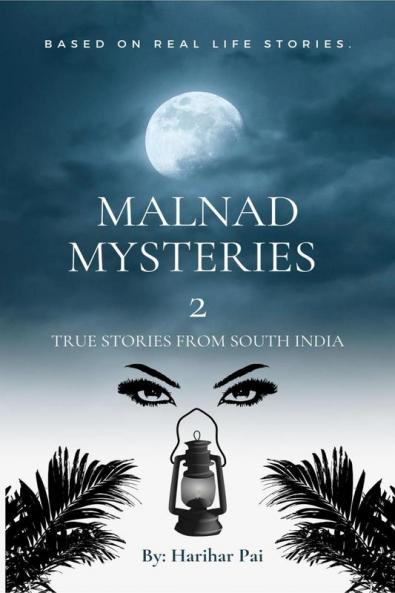 Malnad Mysteries 2: True Stories From South India
