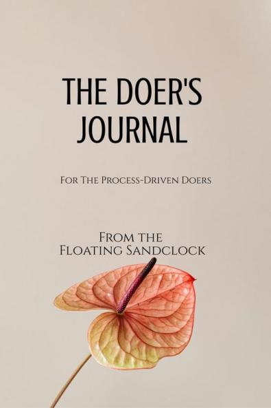 THE DOER'S JOURNAL: For The Process-Driven Doers