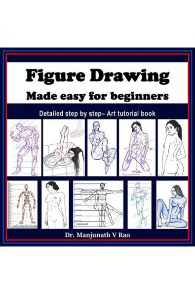 Figure Drawing - Made easy for beginners: Detailed step by step - art tutorial book