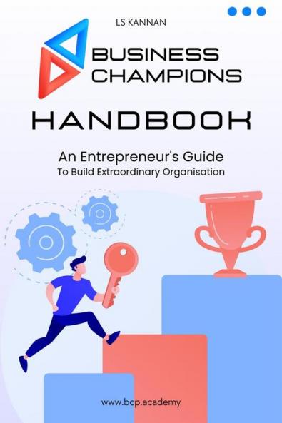 Business Champions Handbook / பிசினெஸ் சாம்பியன்ஸ் ஹாண்ட் புக் : An Entrepreneur's Guide to Building Extraordinary Organisation