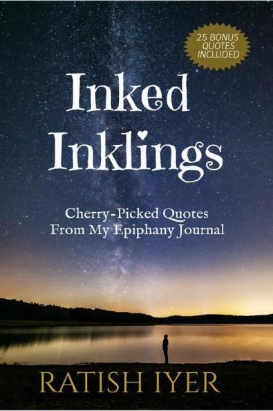 INKED INKLINGS: Cherry-Picked Quotes From My Epiphany Journal
