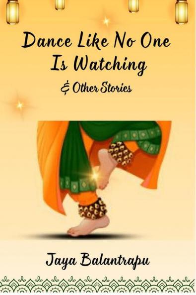 DANCE LIKE NO ONE IS WATCHING & OTHER STORIES