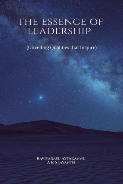 The Essence of Leadership: (Unveiling Qualities that Inspire)