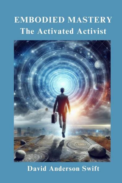 Embodied Mastery The Activated Activist