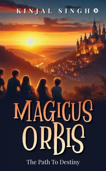 Magicus Orbis: The Path To Destiny