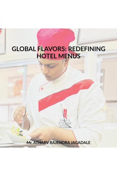 GLOBAL FLAVORS: REDEFINING HOTEL MENUS: FLAVORS OF THE EARTH: REDEFINING HOTEL MENUS WITH GLOBAL CUISINE