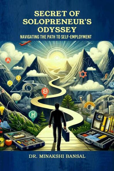 Secret of Solopreneur's Odyssey: Navigating the Path to Self-Employment
