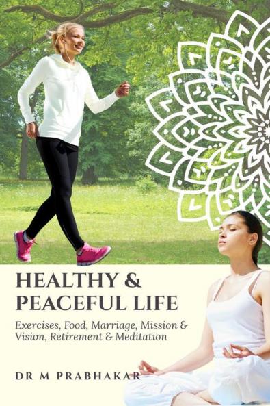 Healthy & Peaceful Life: Exercises Food Marriage Mission & Vision Retirement & Meditation