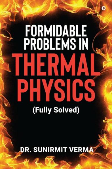 Formidable Problems in Thermal Physics: (Fully Solved)