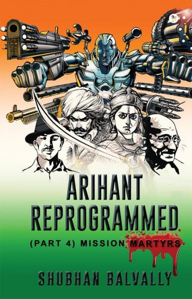 Arihant Reprogrammed (Part 4): Mission Martyrs