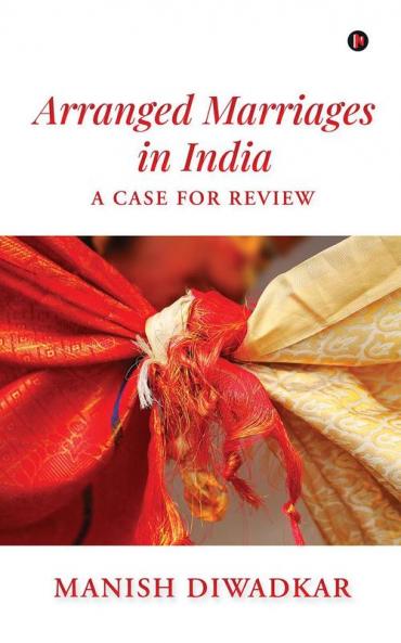 Arranged Marriages in India : A Case for Review