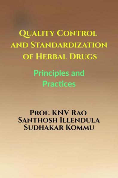Quality Control and Standardization of Herbal Drugs: Principles and Practices