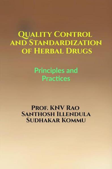 Quality Control and Standardization of Herbal Drugs: Principles and Practices