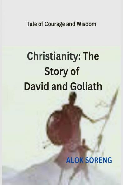 Christianity: The Story of David and Goliath: Tale of Courage and Wisdom