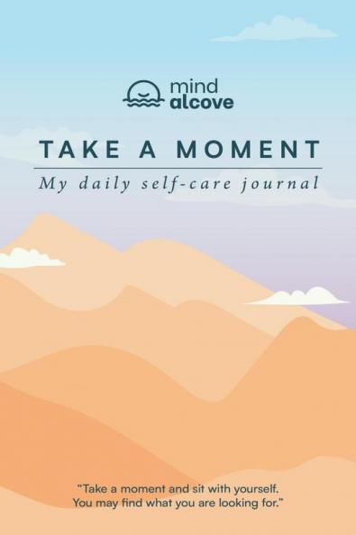 Take a Moment: My Daily Self-care Journal: Track your mood Reflect daily Write your Affirmations Practice gratitude