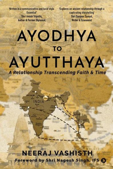 AYODHAYA TO AYUTTHAYA: A Relationship Transcending Faith and Time