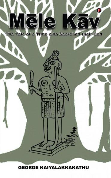 Mēle Kāv: The Tale of a Tribe who Searched their God