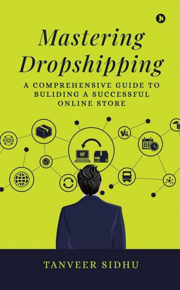Mastering Dropshipping: A Comprehensive Guide to Building a Successful Online Store