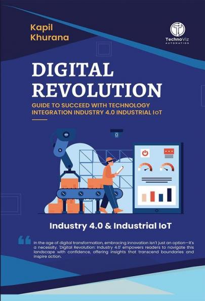 Digital Revolution: Guide to Succeed With Technology Integration Industry 4.0 Industrial IoT