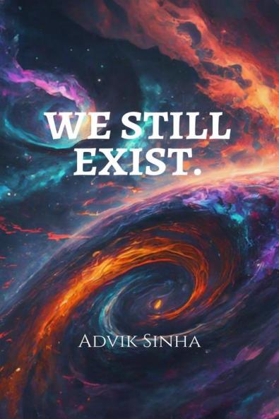 WE STILL EXIST.