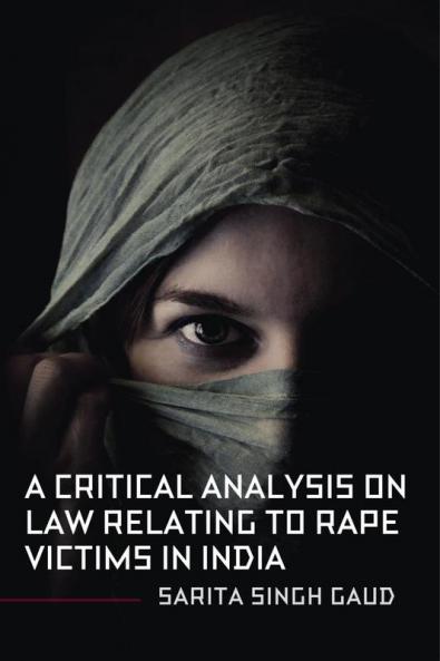 A Critical Analysis On Law Relating To Rape Victims In India