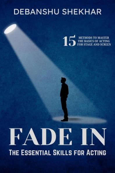 Fade In: The Essential Skills for Acting