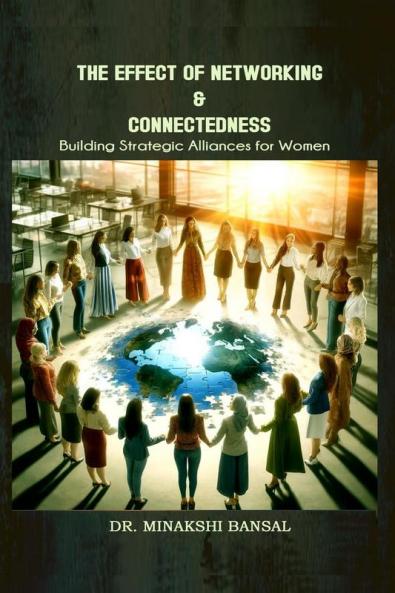 The Effect of Networking &amp; Connectedness: Building Strategic Alliances for Women
