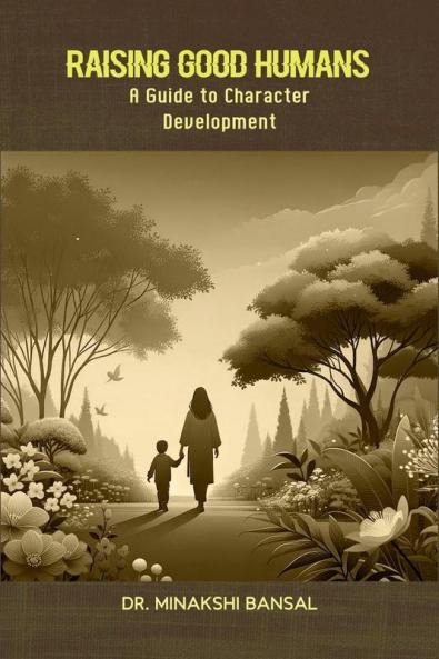 Raising Good Humans: A Guide to Character Development