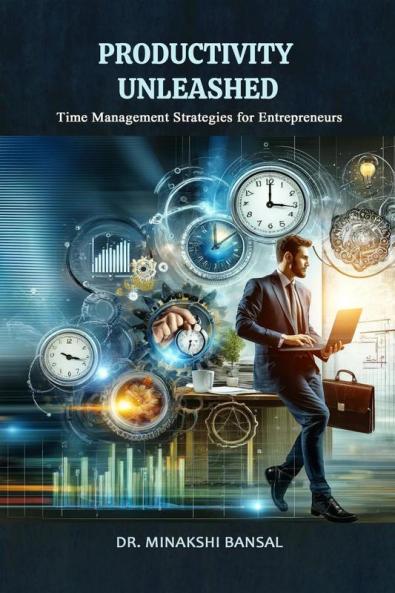 Productivity Unleashed: Time Management Strategies for Entrepreneurs