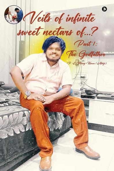 Veils of infinite sweet nectars of…?: Part 1: The Godfather