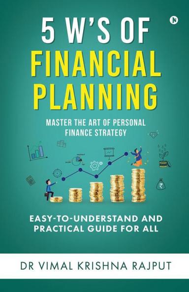 5 W’s of Financial Planning: Master the Art of Personal Finance Strategy
