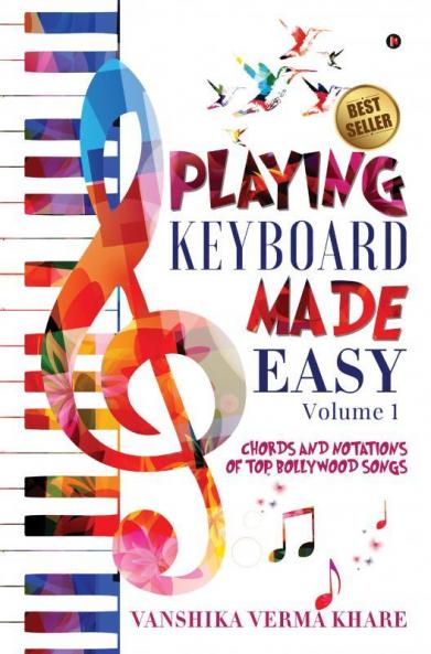 Playing Keyboard Made Easy:Chords And Notations Of Top Bollywood Songs