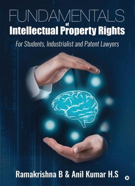 Fundamentals of Intellectual Property Rights : For Students Industrialist and Patent Lawyers