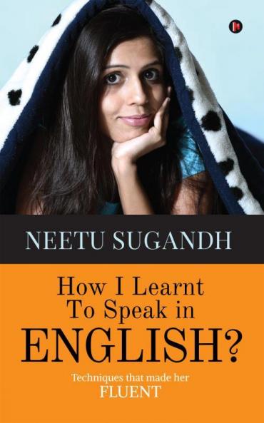 How I Learnt to Speak in English?: Techniques that made her FLUENT
