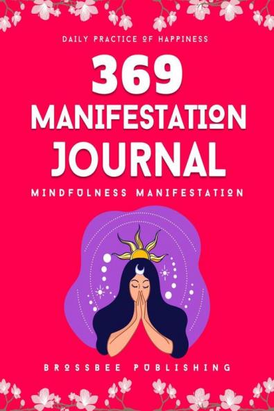 369 Manifestation Journal: Mindfulness Manifestation using 369 Nikola Tesla Law of Attraction Method
