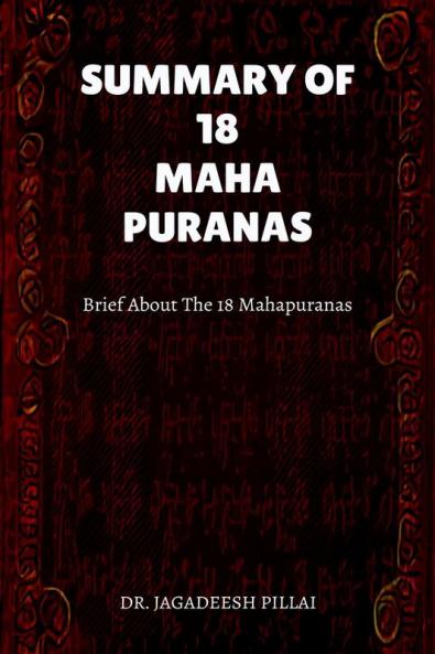 SUMMARY OF 18 MAHA PURANAS: Brief about The 18 Mahapuranas