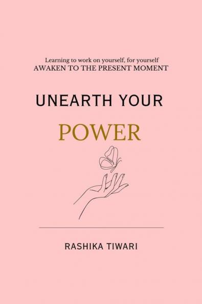 Unearth your Power: Learning to work on yourself for yourself