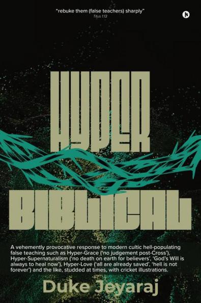 Hyper Biblical: Antidote For Modern Day False Teaching