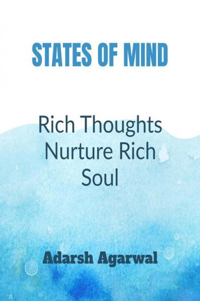 States Of Mind: Rich Thoughts Nurture Rich Souls
