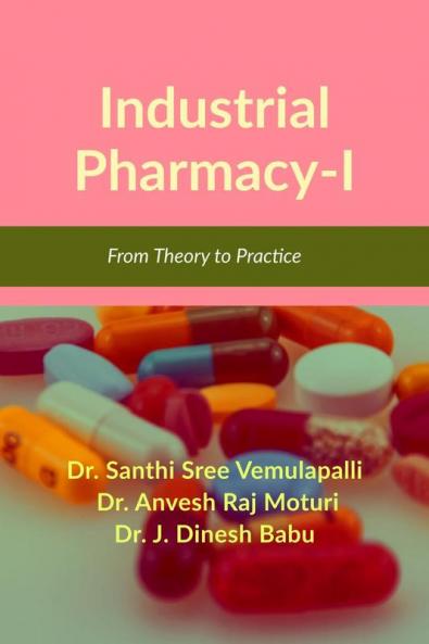Industrial Pharmacy-I: From Theory to Practice