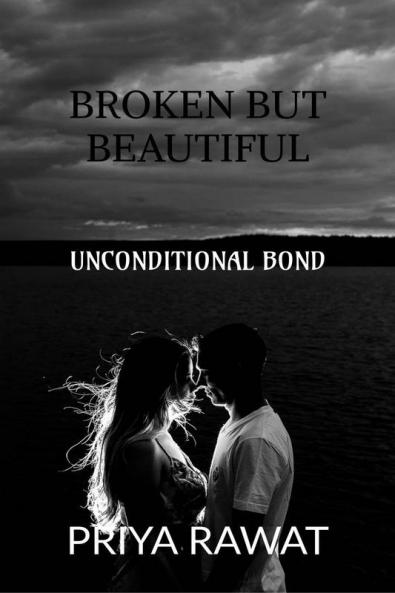 BROKEN BUT BEAUTIFUL: UNCONDITIONAL BOND